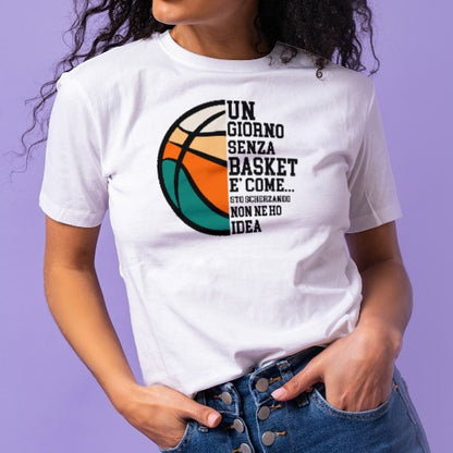 UN GIORNO SENZA BASKET tshirt donna